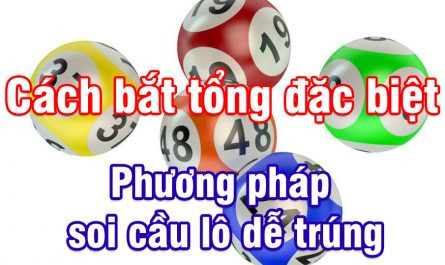 Cách bắt tổng đặc biệt chính xác nhất 2025