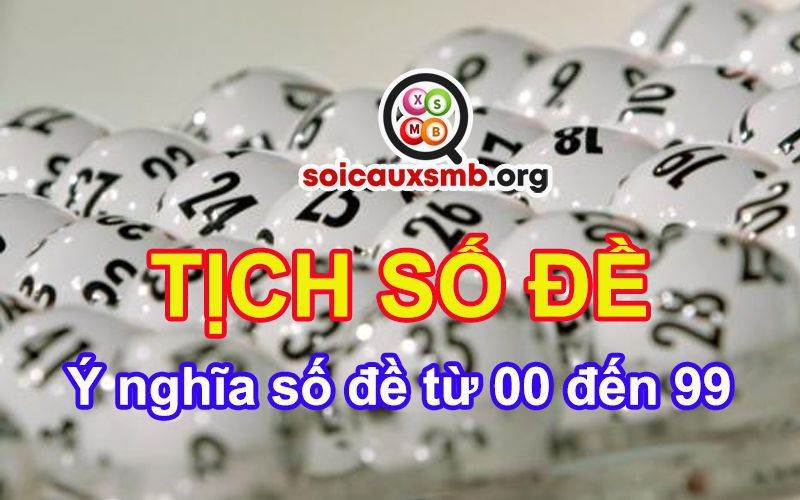tịch số đề là gì? ý nghĩa số đề từ 00 đến 99