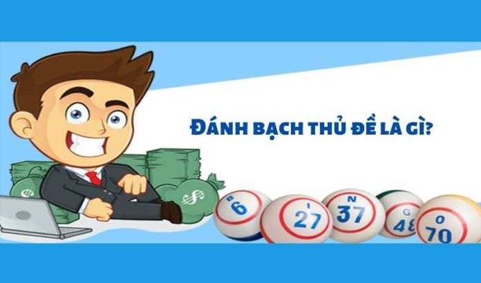 bạch thủ đề là gì? cách bắt đề bạch thủ siêu chuẩn